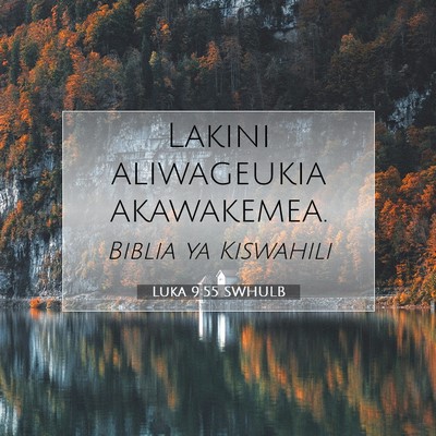 Picture 07 - Luka 9:55 SWHULB - Lakini aliwageukia - Bible Verse Picture