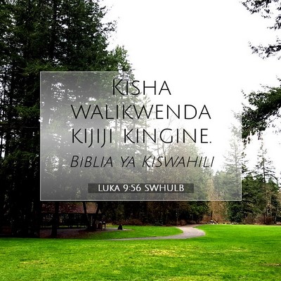 Picture 07 - Luka 9:56 SWHULB - Kisha walikwenda kijiji - Bible Verse Picture