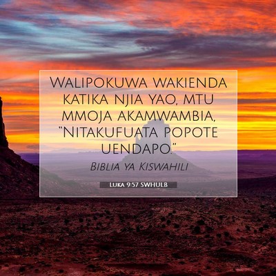 Picture 07 - Luka 9:57 SWHULB - Walipokuwa wakienda katika njia yao, mtu mmoja - Bible Verse Picture