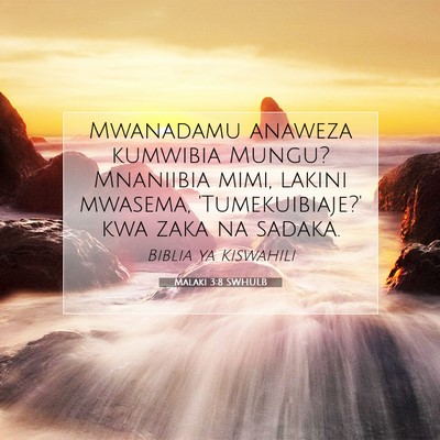 Picture 07 - Malaki 3:8 SWHULB - Mwanadamu anaweza kumwibia Mungu? Mnaniibia mimi, - Bible Verse Picture