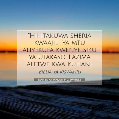 Picture 07 - Mambo ya Walawi 14:2 SWHULB - “Hii itakuwa sheria kwaajili ya mtu aliyekufa - Bible Verse Picture