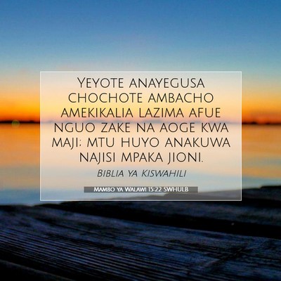 Picture 07 - Mambo ya Walawi 15:22 SWHULB - Yeyote anayegusa chochote ambacho amekikalia - Bible Verse Picture