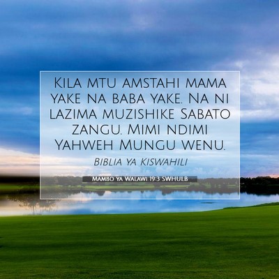 Picture 07 - Mambo ya Walawi 19:3 SWHULB - Kila mtu amstahi mama yake na baba yake. Na ni - Bible Verse Picture