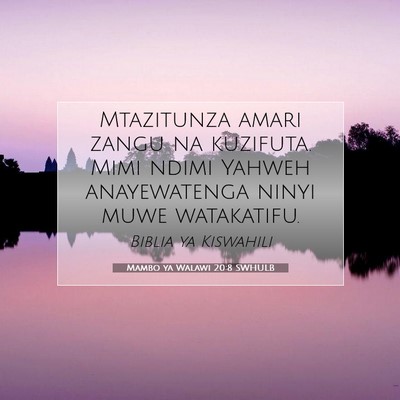 Picture 07 - Mambo ya Walawi 20:8 SWHULB - Mtazitunza amari zangu na kuzifuta. Mimi ndimi - Bible Verse Picture