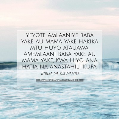 Picture 07 - Mambo ya Walawi 20:9 SWHULB - Yeyote amlaaniye baba yake au mama yake hakika - Bible Verse Picture