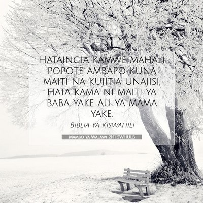 Picture 07 - Mambo ya Walawi 21:11 SWHULB - Hataingia kamwe mahali popote ambapo kuna maiti - Bible Verse Picture