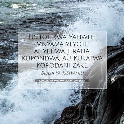 Picture 07 - Mambo ya Walawi 22:24 SWHULB - Usitoe kwa Yahweh mnyama yeyote aliyetiwa jeraha, - Bible Verse Picture