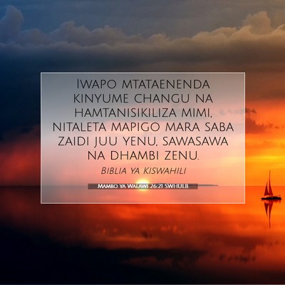 Picture 07 - Mambo ya Walawi 26:21 SWHULB - Iwapo mtataenenda kinyume changu na - Bible Verse Picture