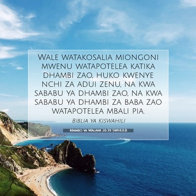 Picture 07 - Mambo ya Walawi 26:39 SWHULB - Wale watakosalia miongoni mwenu watapotelea - Bible Verse Picture
