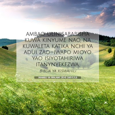 Picture 07 - Mambo ya Walawi 26:41 SWHULB - ambao ulinisababisha kuwa kinyume nao, na - Bible Verse Picture