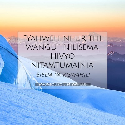 Picture 07 - Maombolezo 3:24 SWHULB - “Yahweh ni urithi wangu,” Nilisema, hivyo - Bible Verse Picture