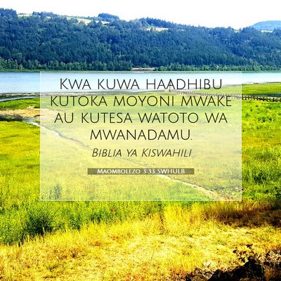 Picture 07 - Maombolezo 3:33 SWHULB - Kwa kuwa haadhibu kutoka moyoni mwake au kutesa - Bible Verse Picture