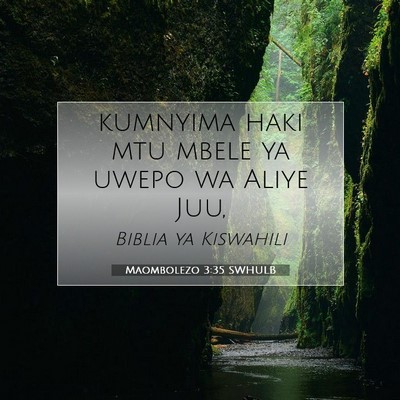 Picture 07 - Maombolezo 3:35 SWHULB - kumnyima haki mtu mbele ya uwepo wa Aliye - Bible Verse Picture