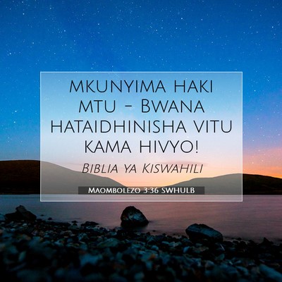 Picture 07 - Maombolezo 3:36 SWHULB - mkunyima haki mtu - Bwana hataidhinisha vitu kama - Bible Verse Picture