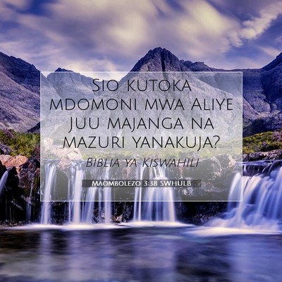 Picture 07 - Maombolezo 3:38 SWHULB - Sio kutoka mdomoni mwa Aliye Juu majanga na - Bible Verse Picture