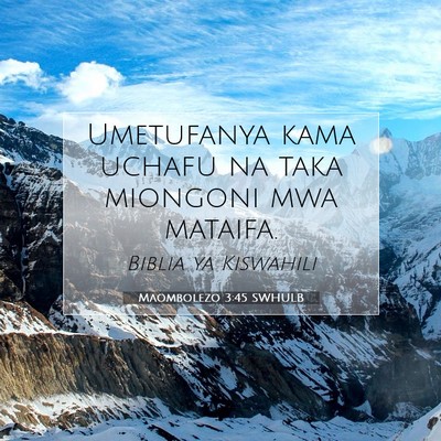 Picture 07 - Maombolezo 3:45 SWHULB - Umetufanya kama uchafu na taka miongoni mwa - Bible Verse Picture