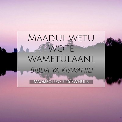 Picture 07 - Maombolezo 3:46 SWHULB - Maadui wetu wote - Bible Verse Picture