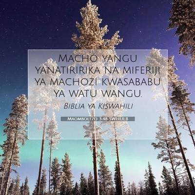 Picture 07 - Maombolezo 3:48 SWHULB - Macho yangu yanatiririka na miferiji ya machozi - Bible Verse Picture