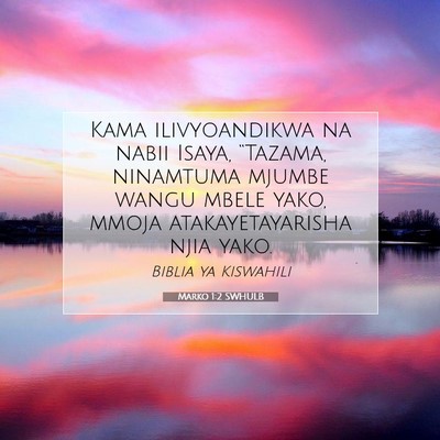 Picture 07 - Marko 1:2 SWHULB - Kama ilivyoandikwa na nabii Isaya, “Tazama, - Bible Verse Picture