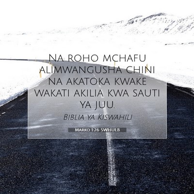Picture 07 - Marko 1:26 SWHULB - Na roho mchafu alimwangusha chini na akatoka - Bible Verse Picture