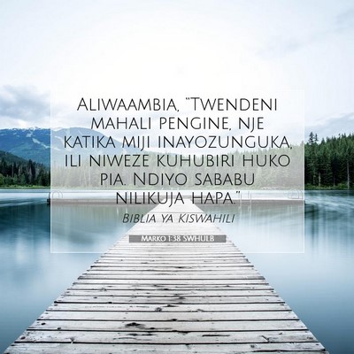 Picture 07 - Marko 1:38 SWHULB - Aliwaambia, “Twendeni mahali pengine, nje - Bible Verse Picture