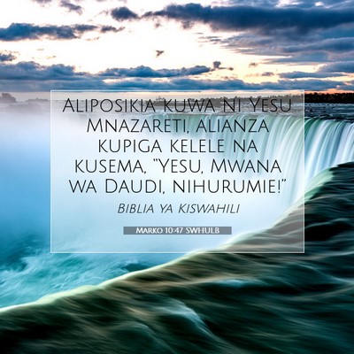 Picture 07 - Marko 10:47 SWHULB - Aliposikia kuwa ni Yesu Mnazareti, alianza kupiga - Bible Verse Picture