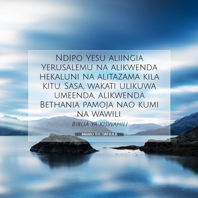Picture 07 - Marko 11:11 SWHULB - Ndipo Yesu aliingia Yerusalemu na alikwenda - Bible Verse Picture