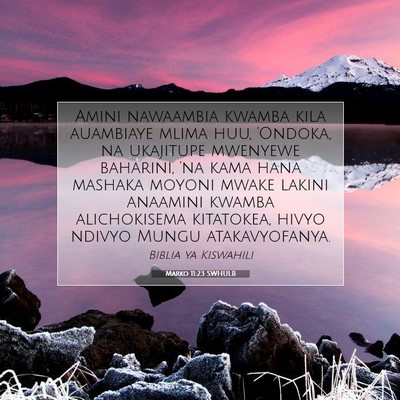 Picture 07 - Marko 11:23 SWHULB - Amini nawaambia kwamba kila auambiaye mlima huu, - Bible Verse Picture