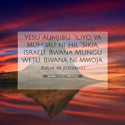 Picture 07 - Marko 12:29 SWHULB - Yesu alimjibu, “Iliyo ya muhimu ni hii, - Bible Verse Picture