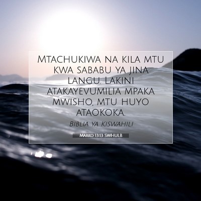 Picture 07 - Marko 13:13 SWHULB - Mtachukiwa na kila mtu kwa sababu ya jina langu. - Bible Verse Picture