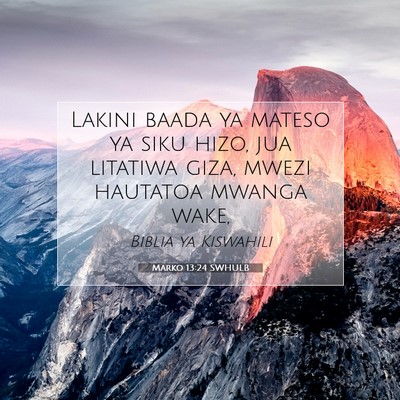 Picture 07 - Marko 13:24 SWHULB - Lakini baada ya mateso ya siku hizo, jua litatiwa - Bible Verse Picture