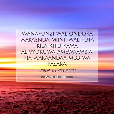 Picture 07 - Marko 14:16 SWHULB - Wanafunzi waliondoka wakaenda mjini; walikuta - Bible Verse Picture