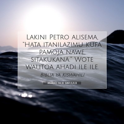 Picture 07 - Marko 14:31 SWHULB - Lakini Petro alisema, “Hata itanilazimu kufa - Bible Verse Picture