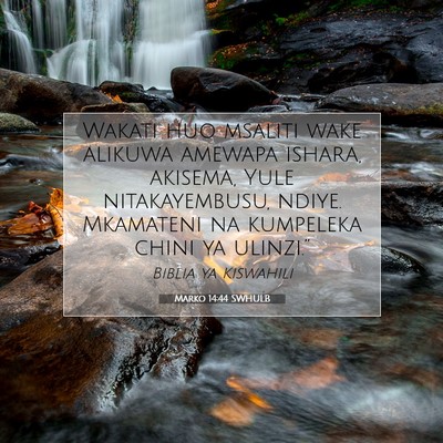 Picture 07 - Marko 14:44 SWHULB - Wakati huo msaliti wake alikuwa amewapa ishara, - Bible Verse Picture
