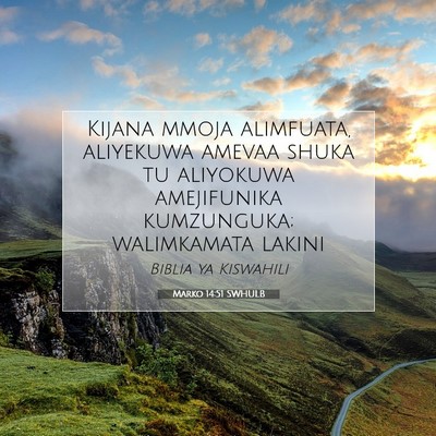Picture 07 - Marko 14:51 SWHULB - Kijana mmoja alimfuata, aliyekuwa amevaa shuka tu - Bible Verse Picture