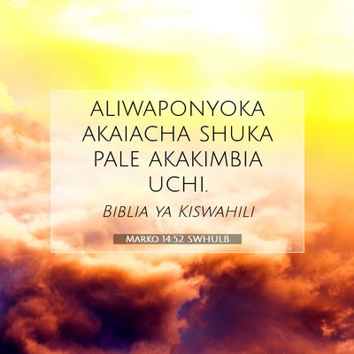Picture 07 - Marko 14:52 SWHULB - aliwaponyoka akaiacha shuka pale akakimbia - Bible Verse Picture
