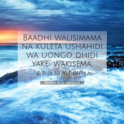 Picture 07 - Marko 14:57 SWHULB - Baadhi walisimama na kuleta ushahidi wa uongo - Bible Verse Picture