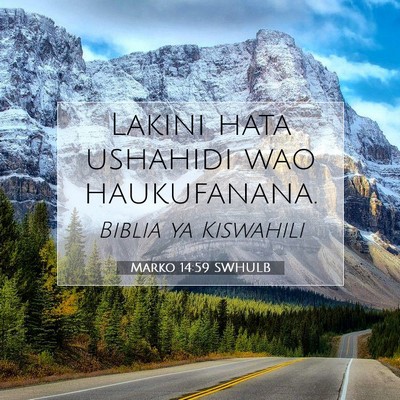 Picture 07 - Marko 14:59 SWHULB - Lakini hata ushahidi wao - Bible Verse Picture