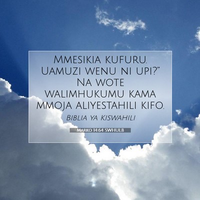 Picture 07 - Marko 14:64 SWHULB - Mmesikia kufuru. Uamuzi wenu ni upi?” Na wote - Bible Verse Picture
