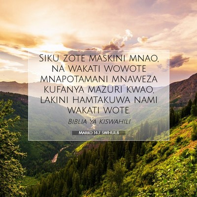 Picture 07 - Marko 14:7 SWHULB - Siku zote maskini mnao, na wakati wowote - Bible Verse Picture