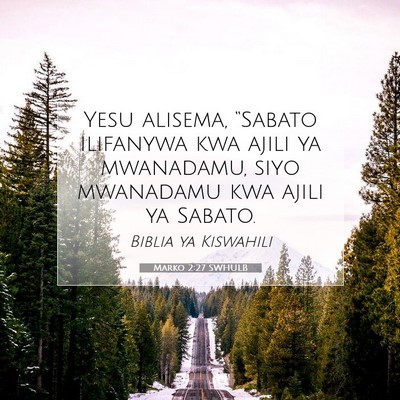 Picture 07 - Marko 2:27 SWHULB - Yesu alisema, “Sabato ilifanywa kwa ajili ya - Bible Verse Picture