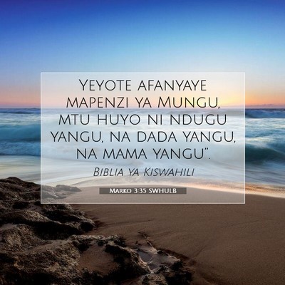 Picture 07 - Marko 3:35 SWHULB - Yeyote afanyaye mapenzi ya Mungu, mtu huyo ni - Bible Verse Picture