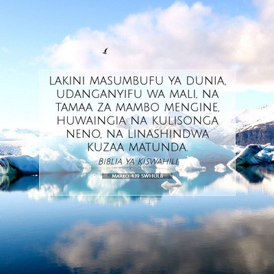 Picture 07 - Marko 4:19 SWHULB - lakini masumbufu ya dunia, udanganyifu wa mali, - Bible Verse Picture