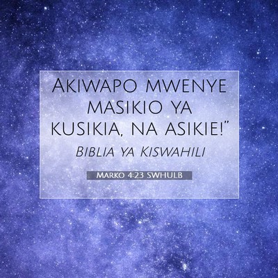 Picture 07 - Marko 4:23 SWHULB - Akiwapo mwenye masikio ya kusikia, na - Bible Verse Picture