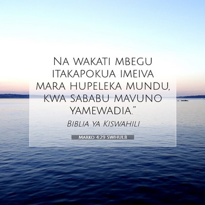 Picture 07 - Marko 4:29 SWHULB - Na wakati mbegu itakapokua imeiva mara hupeleka - Bible Verse Picture