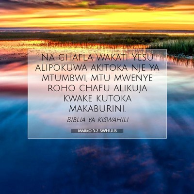 Picture 07 - Marko 5:2 SWHULB - Na ghafla wakati Yesu alipokuwa akitoka nje ya - Bible Verse Picture