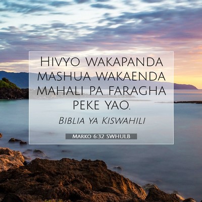 Picture 07 - Marko 6:32 SWHULB - Hivyo wakapanda mashua wakaenda mahali pa faragha - Bible Verse Picture