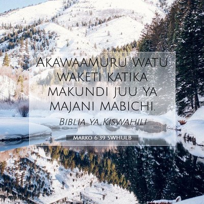 Picture 07 - Marko 6:39 SWHULB - Akawaamuru watu waketi katika makundi juu ya - Bible Verse Picture