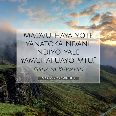 Picture 07 - Marko 7:23 SWHULB - Maovu haya yote yanatoka ndani, ndiyo yale - Bible Verse Picture