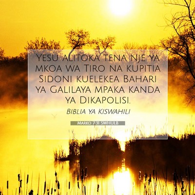 Picture 07 - Marko 7:31 SWHULB - Yesu alitoka tena nje ya mkoa wa Tiro na kupitia - Bible Verse Picture
